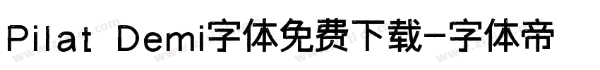 Pilat Demi字体免费下载字体转换